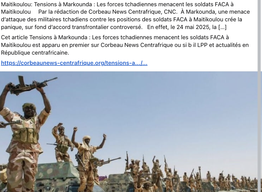 Markounda : aucune tension observée entre les troupes tchadiennes et centrafricaines